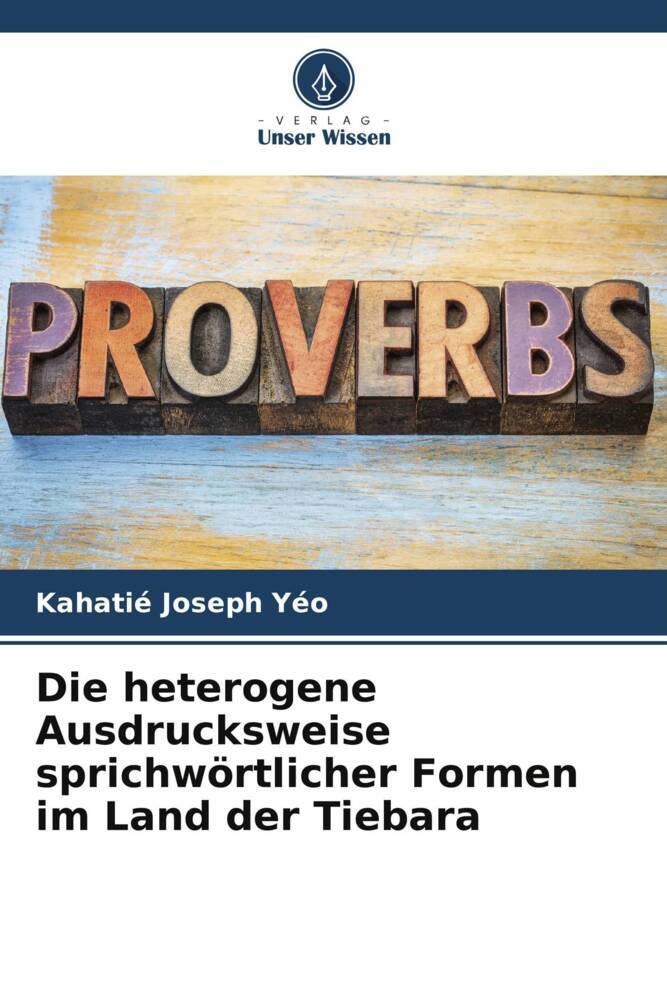 Die heterogene Ausdrucksweise sprichwörtlicher Formen im Land der Tiebara
