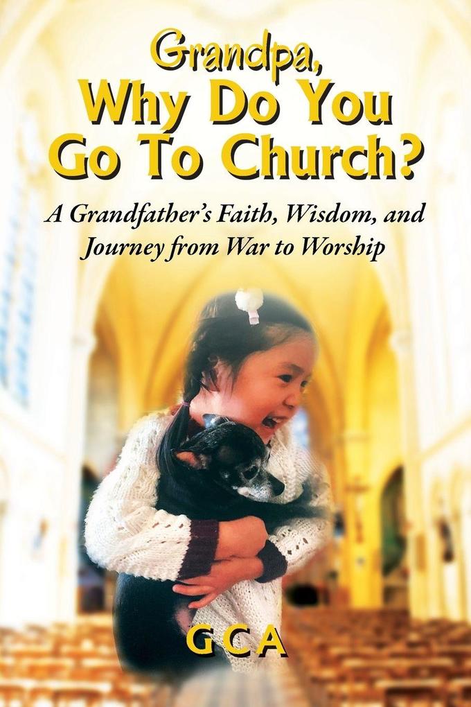 Grandpa Why Do You Go To Church?
