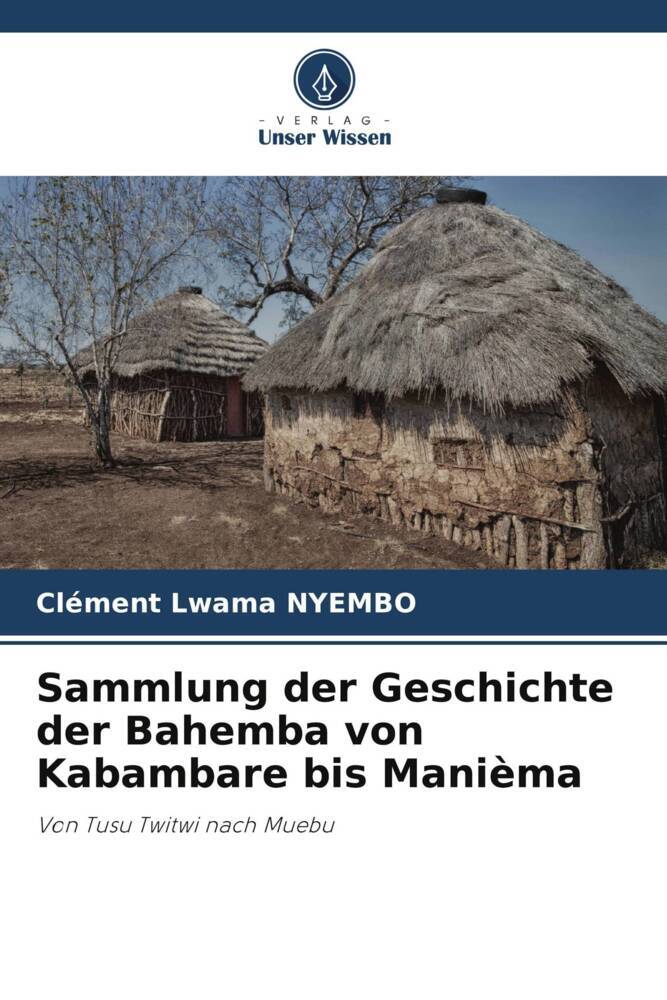 Sammlung der Geschichte der Bahemba von Kabambare bis Manièma
