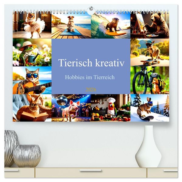Tierisch kreativ: Hobbies im Tierreich (hochwertiger Premium Wandkalender 2026 DIN A2 quer) Kunstdruck in Hochglanz