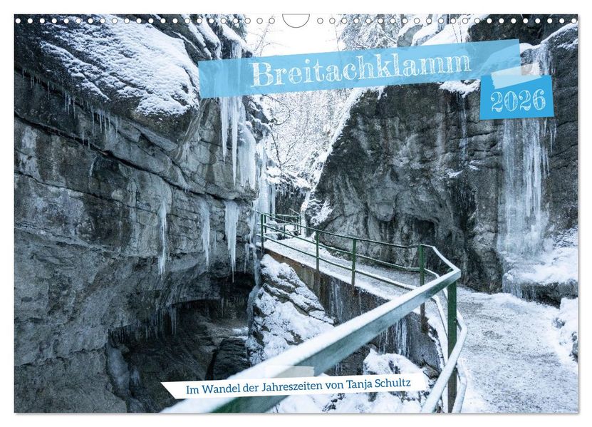 Breitachklamm im Wandel der Jahreszeiten (Wandkalender 2026 DIN A3 quer) CALVENDO Monatskalender