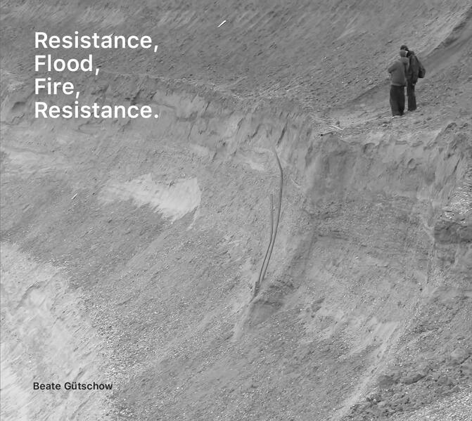 Beate Gütschow: Resistance Flood Fire Resistance.