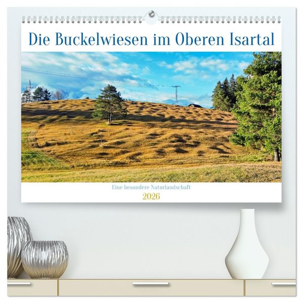 Die Buckelwiesen im Oberen Isartal (hochwertiger Premium Wandkalender 2026 DIN A2 quer) Kunstdruck in Hochglanz