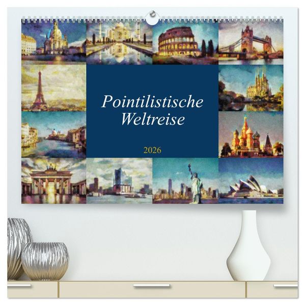 Pointilistische Weltreise (hochwertiger Premium Wandkalender 2026 DIN A2 quer) Kunstdruck in Hochglanz