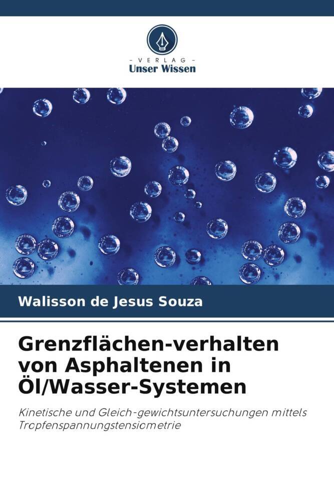 Grenzflächen-verhalten von Asphaltenen in Öl/Wasser-Systemen