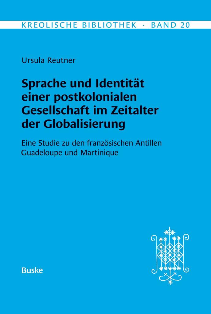 Kreolische Bibliothek 20: Sprache und Identität einer postkolonialen Gesellschaft im Zeitalter der Globalisierung