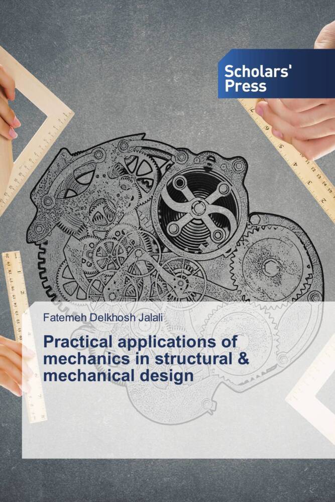 Practical applications of mechanics in structural & mechanical design