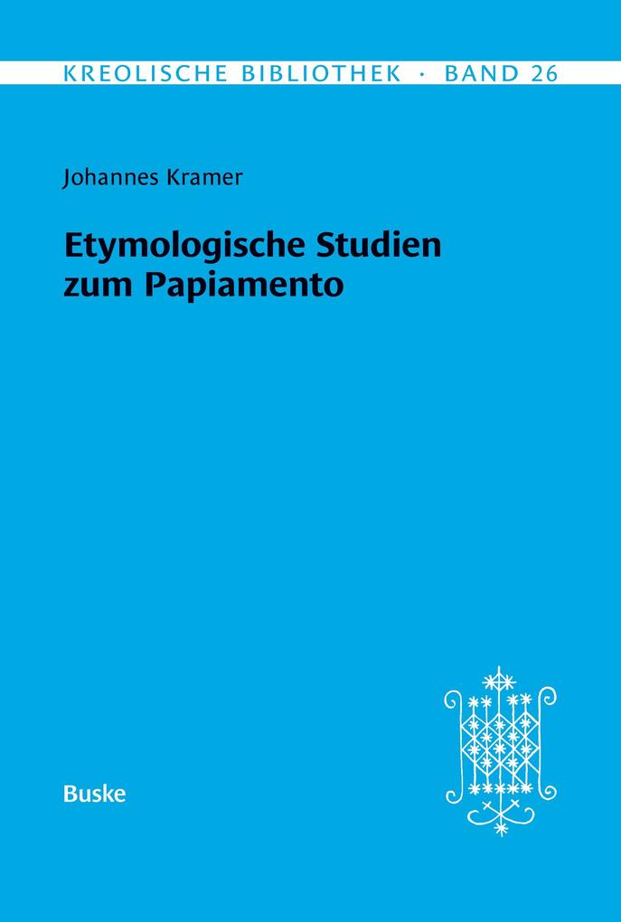 Kreolische Bibliothek 26: Etymologische Studien zum Papiamento