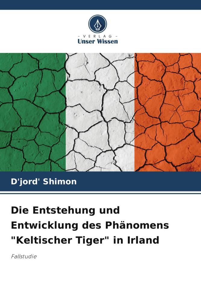 Die Entstehung und Entwicklung des Phänomens 'Keltischer Tiger' in Irland