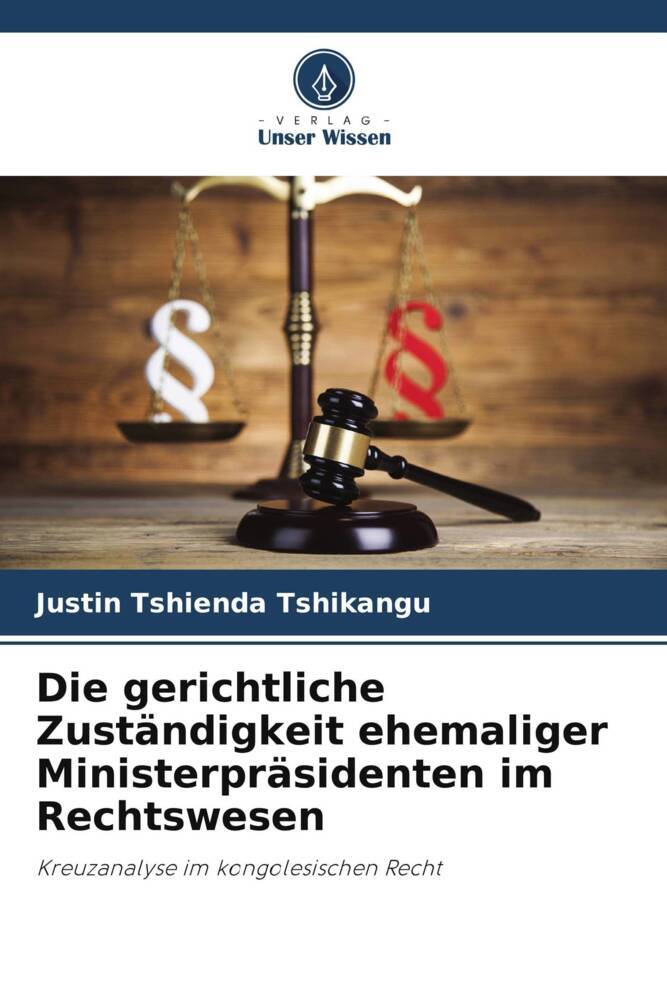 Die gerichtliche Zuständigkeit ehemaliger Ministerpräsidenten im Rechtswesen