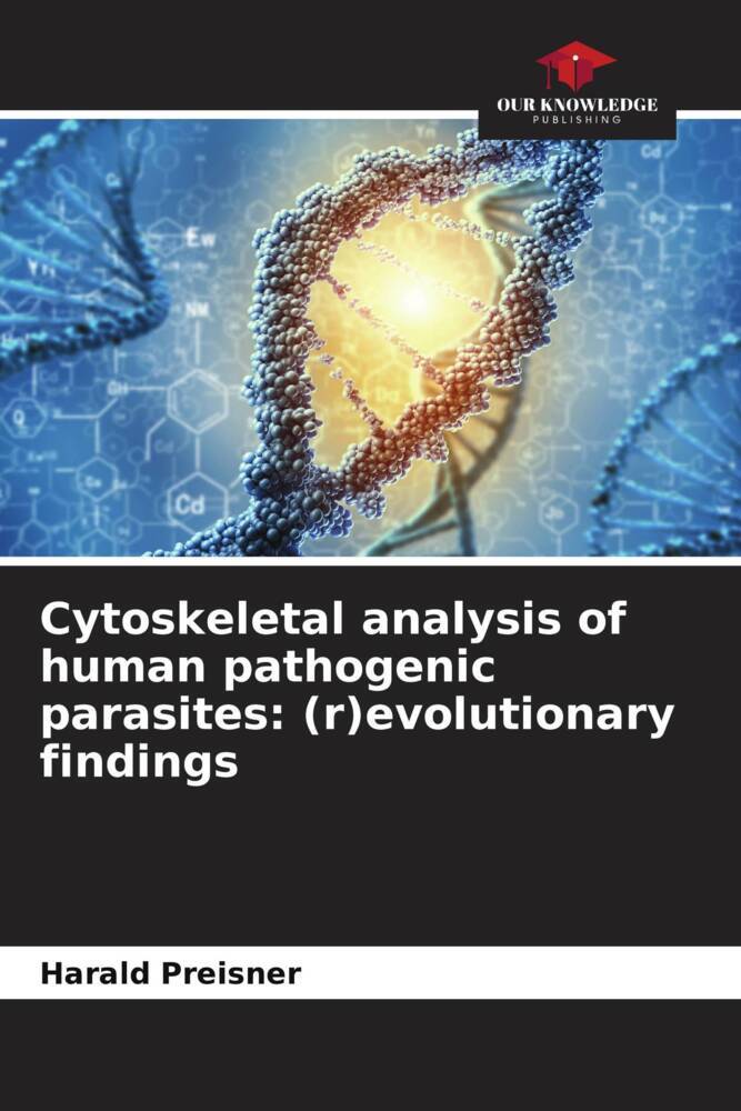Cytoskeletal analysis of human pathogenic parasites: (r)evolutionary findings