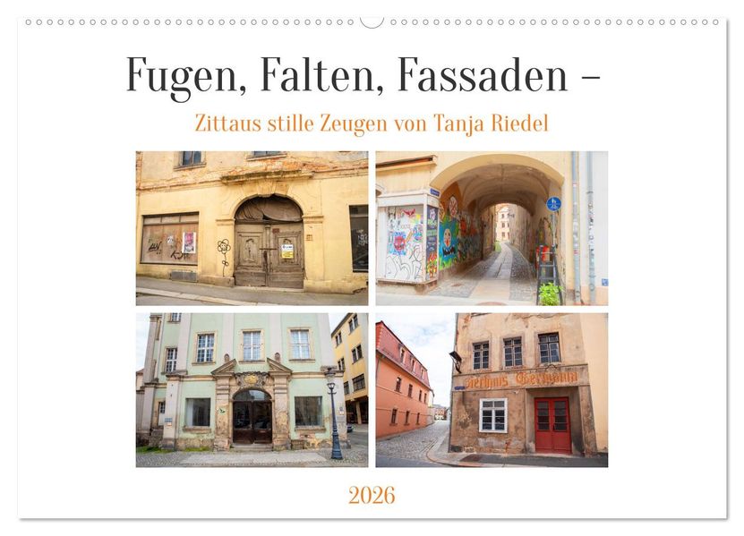 Fugen Falten Fassaden - Zittaus stille Zeugen (Wandkalender 2026 DIN A2 quer) CALVENDO Monatskalender
