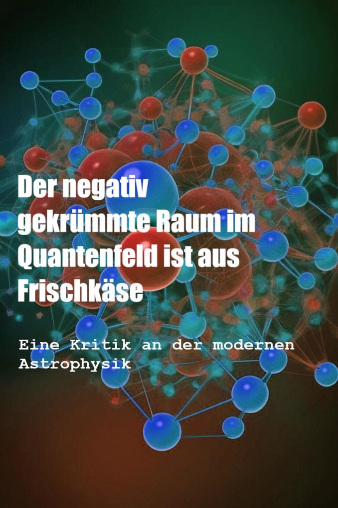 Der negativ gekrümmte Raum im Quantenfeld ist aus Frischkäse