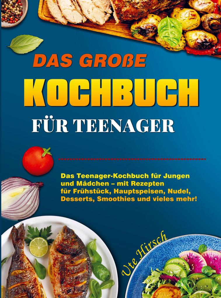 Das große Kochbuch für Teenager