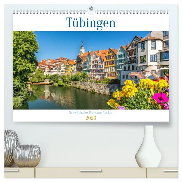 Tübingen - Schwäbische Perle am Neckar (hochwertiger Premium Wandkalender 2026 DIN A2 quer) Kunstdruck in Hochglanz