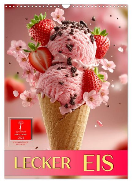 Lecker Eis (Wandkalender 2026 DIN A3 hoch) CALVENDO Monatskalender