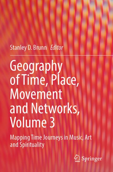 Geography of Time Place Movement and Networks Volume 3