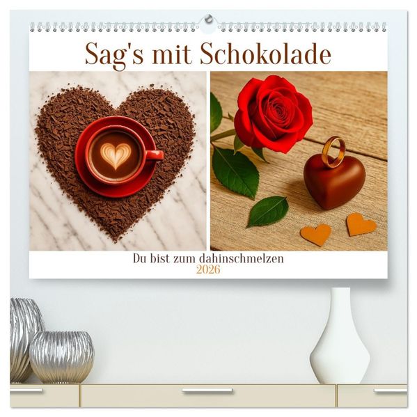 Sag's mit Schokolade (hochwertiger Premium Wandkalender 2026 DIN A2 quer) Kunstdruck in Hochglanz