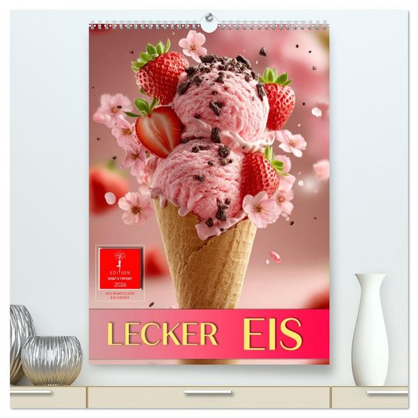 Lecker Eis (hochwertiger Premium Wandkalender 2026 DIN A2 hoch) Kunstdruck in Hochglanz