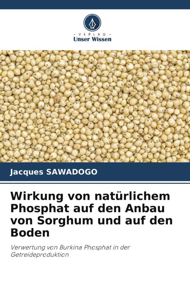 Wirkung von natürlichem Phosphat auf den Anbau von Sorghum und auf den Boden