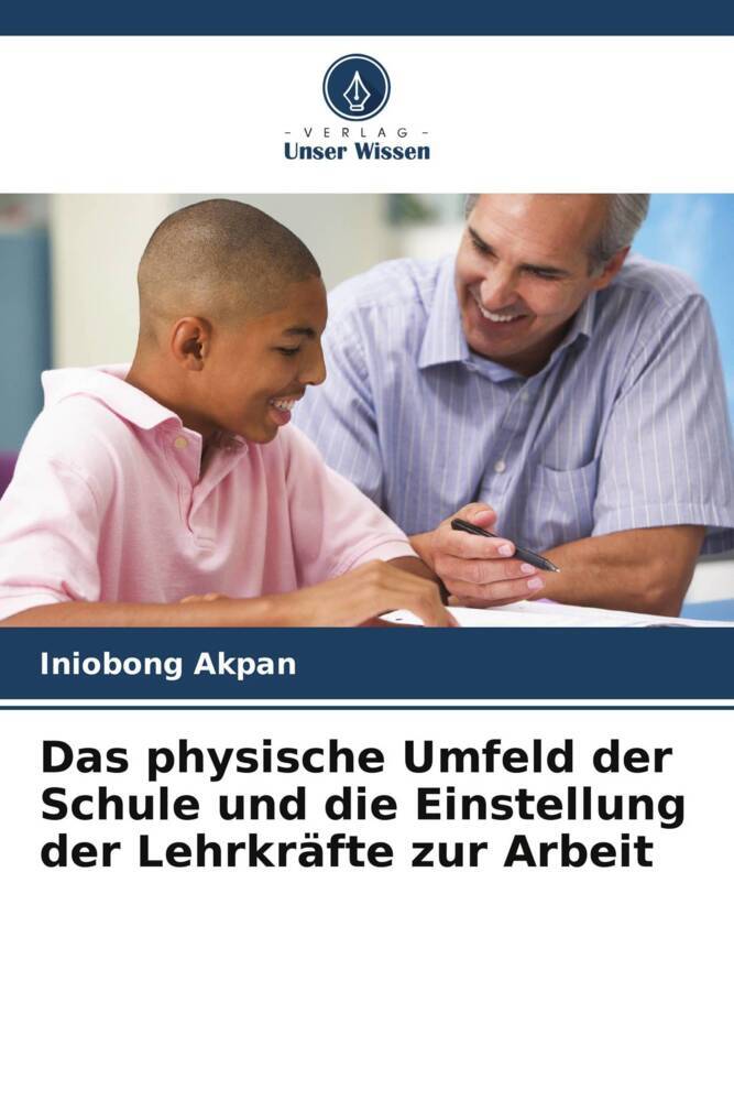 Das physische Umfeld der Schule und die Einstellung der Lehrkräfte zur Arbeit
