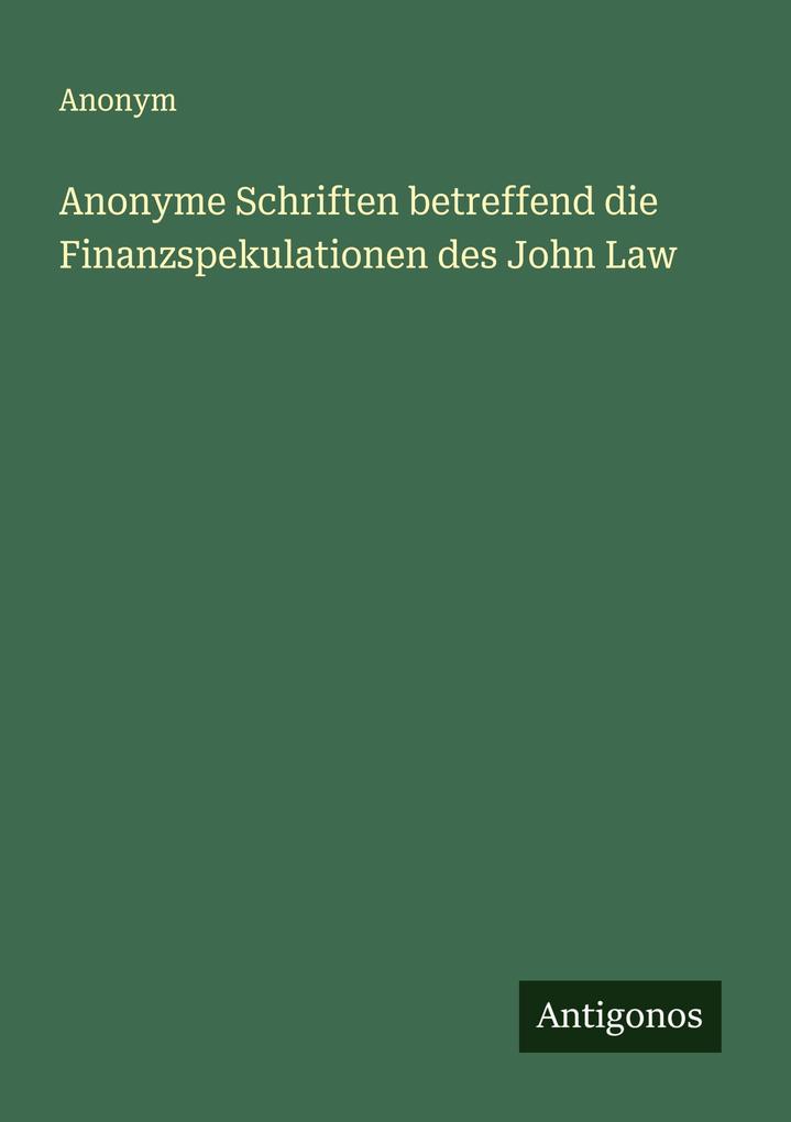 Anonyme Schriften betreffend die Finanzspekulationen des John Law