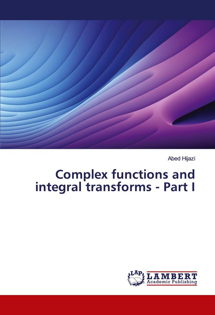 Complex functions and integral transforms - Part I