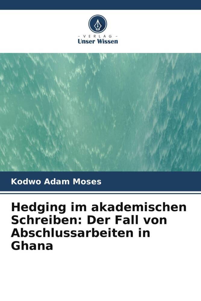 Hedging im akademischen Schreiben: Der Fall von Abschlussarbeiten in Ghana