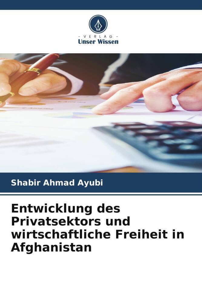 Entwicklung des Privatsektors und wirtschaftliche Freiheit in Afghanistan