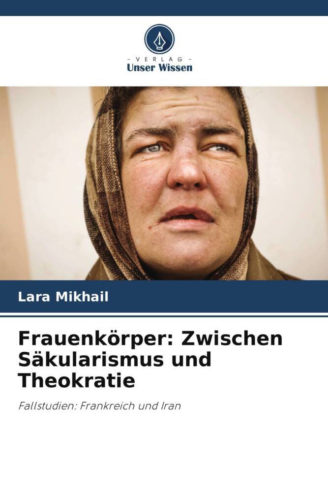 Frauenkörper: Zwischen Säkularismus und Theokratie