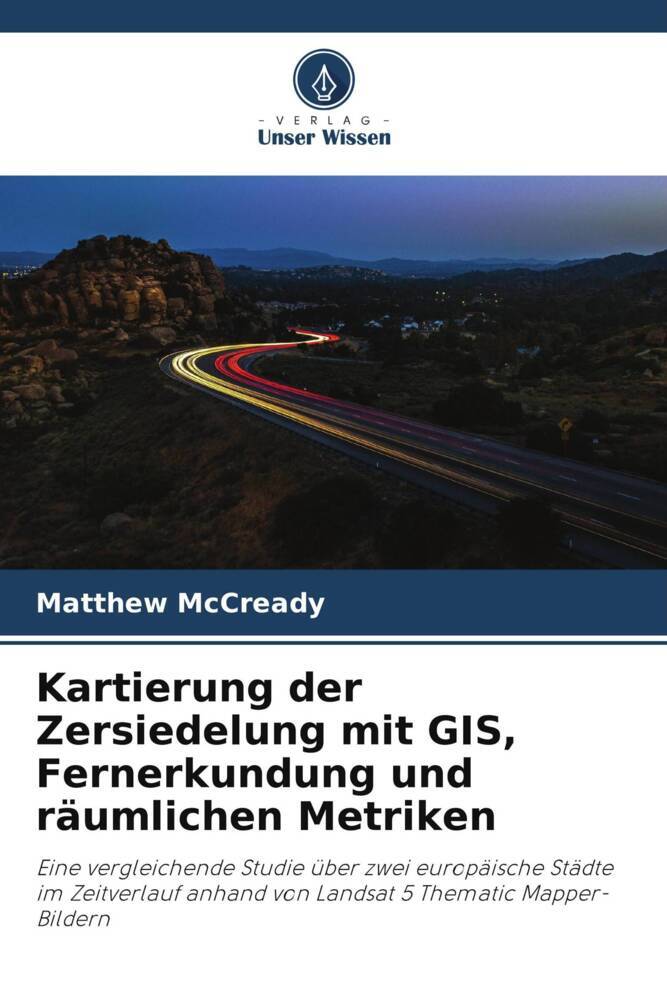 Kartierung der Zersiedelung mit GIS Fernerkundung und räumlichen Metriken
