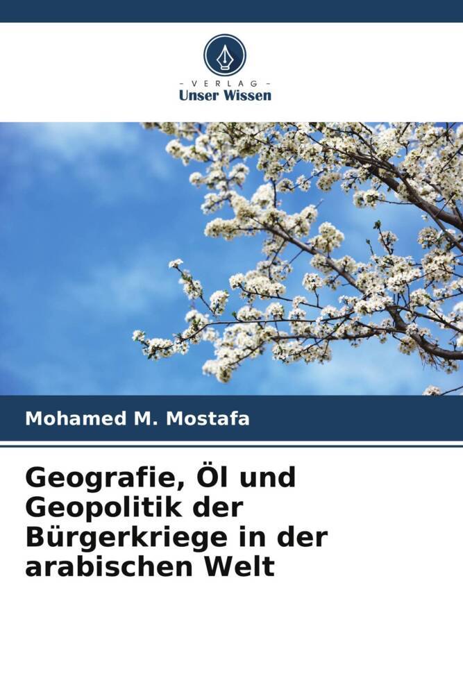 Geografie Öl und Geopolitik der Bürgerkriege in der arabischen Welt