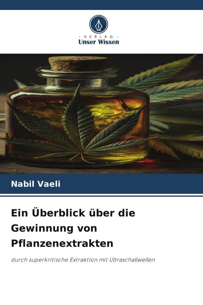 Ein Überblick über die Gewinnung von Pflanzenextrakten