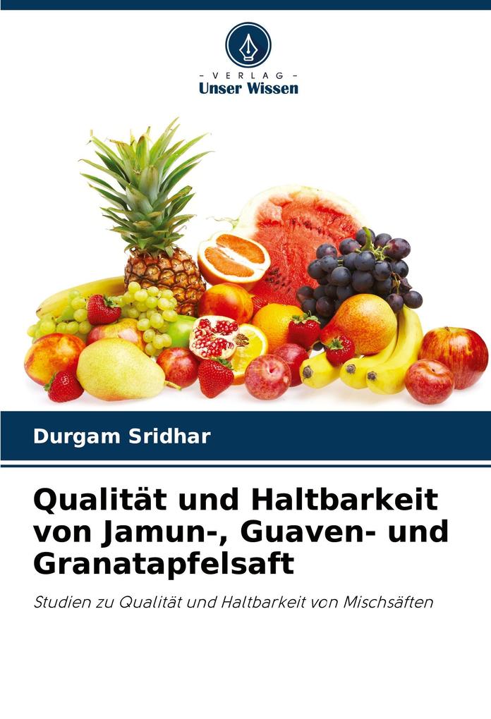 Qualität und Haltbarkeit von Jamun- Guaven- und Granatapfelsaft