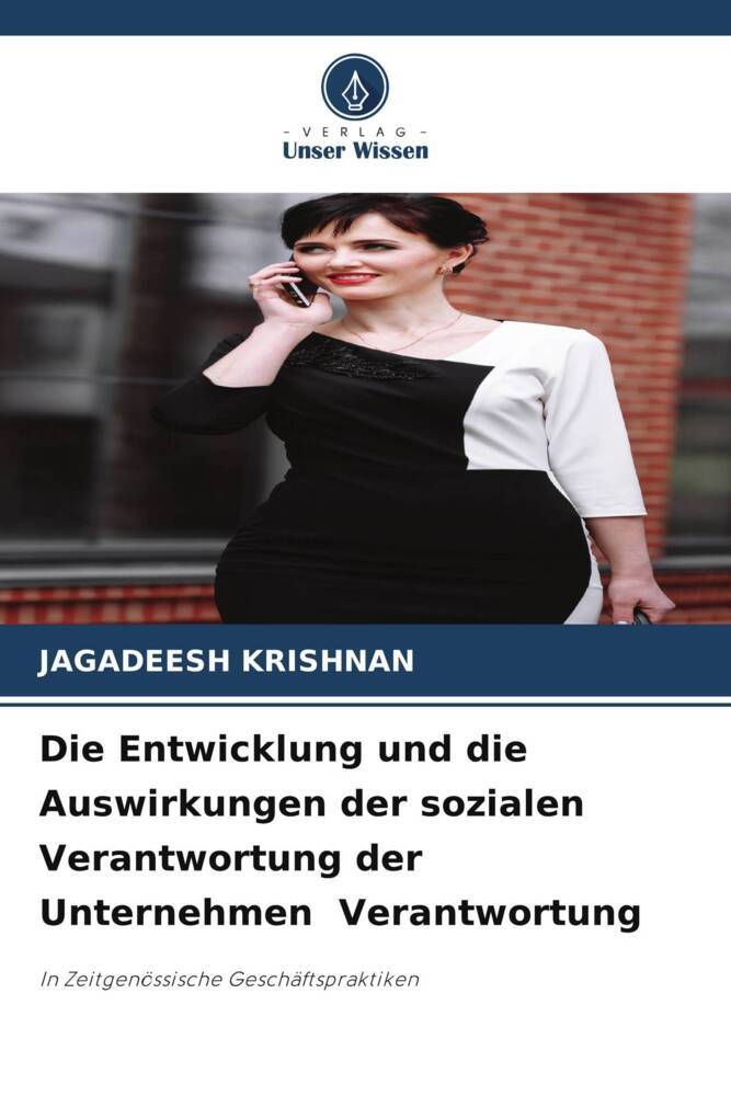Die Entwicklung und die Auswirkungen der sozialen Verantwortung der Unternehmen Verantwortung