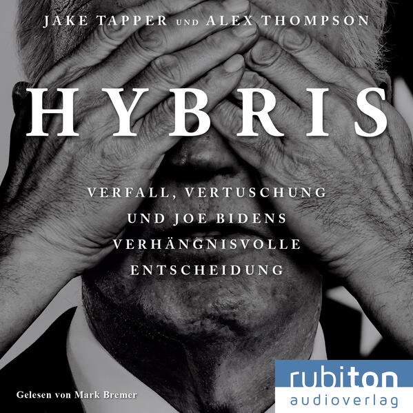 Hybris: Verfall Vertuschung und Joe Bidens verhängnisvolle Entscheidung