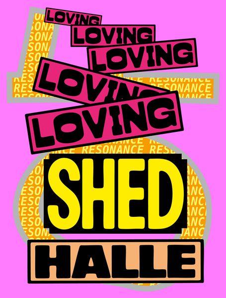 Loving Shedhalle - Resonance