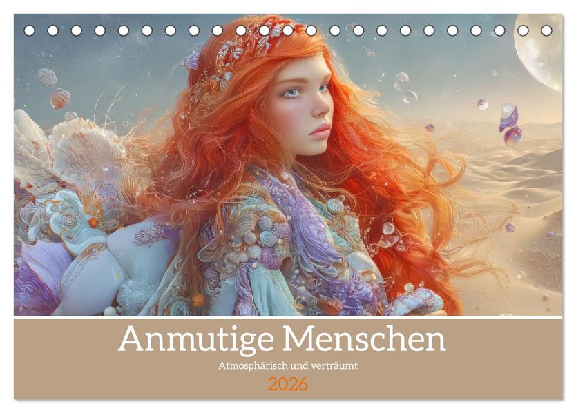 Anmutige Menschen - Atmosphärisch und verträumt (Tischkalender 2026 DIN A5 quer) CALVENDO Monatskalender