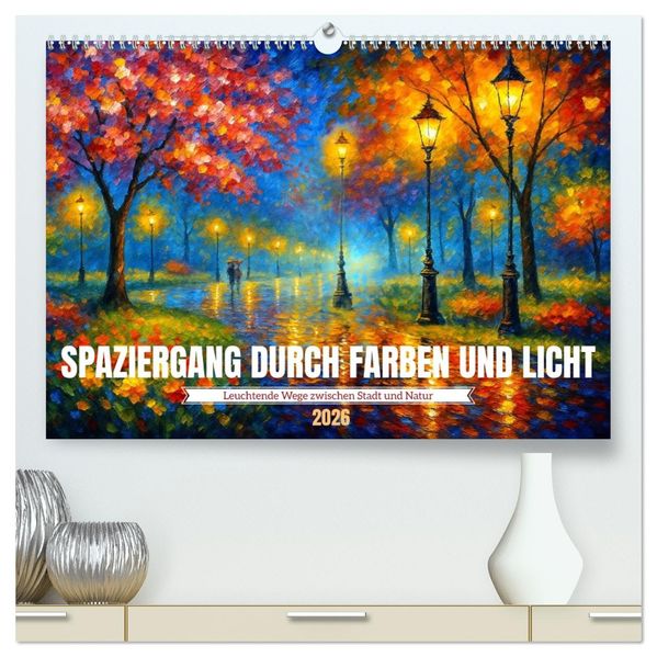 Spaziergang durch Farben und Licht (hochwertiger Premium Wandkalender 2026 DIN A2 quer) Kunstdruck in Hochglanz