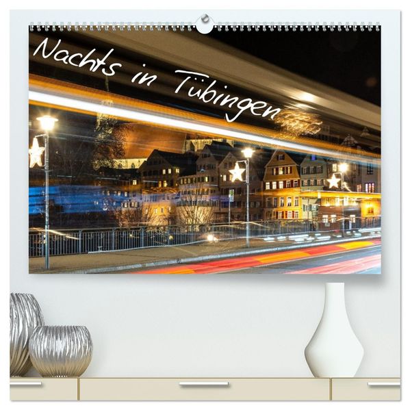 Nachts in Tübingen (hochwertiger Premium Wandkalender 2026 DIN A2 quer) Kunstdruck in Hochglanz