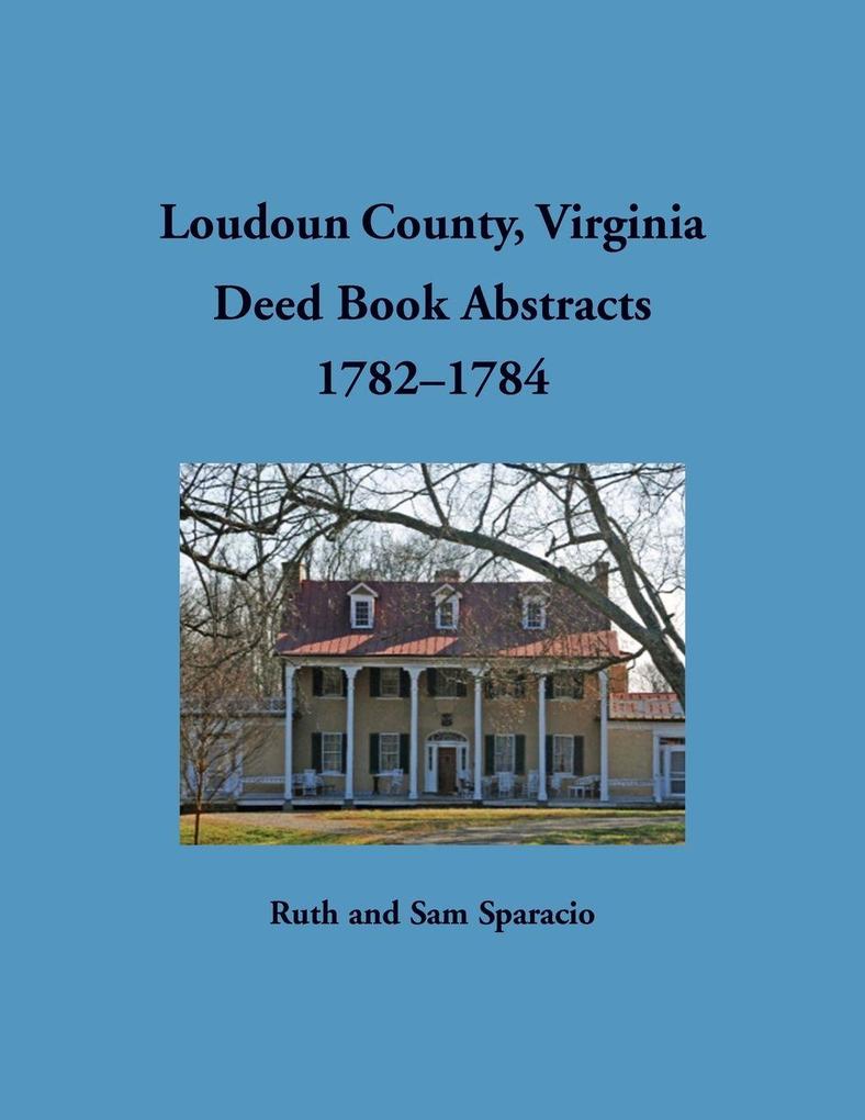 Loudoun County Virginia Deed Book Abstracts 1782-1784