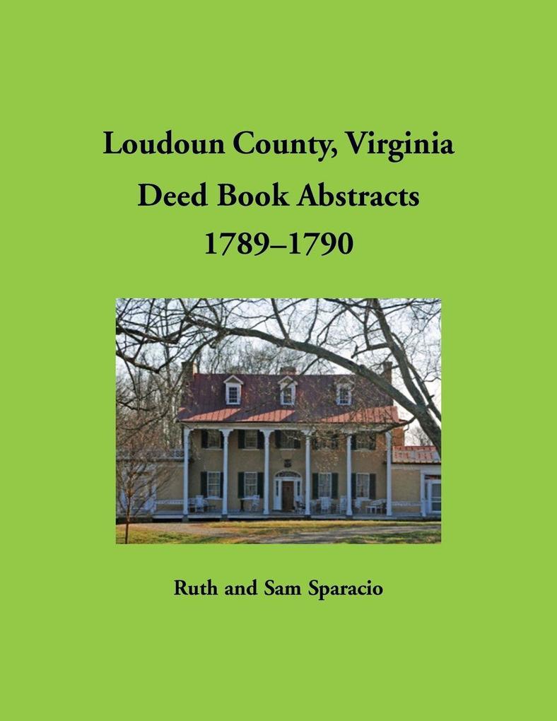 Loudoun County Virginia Deed Book Abstracts 1789-1790