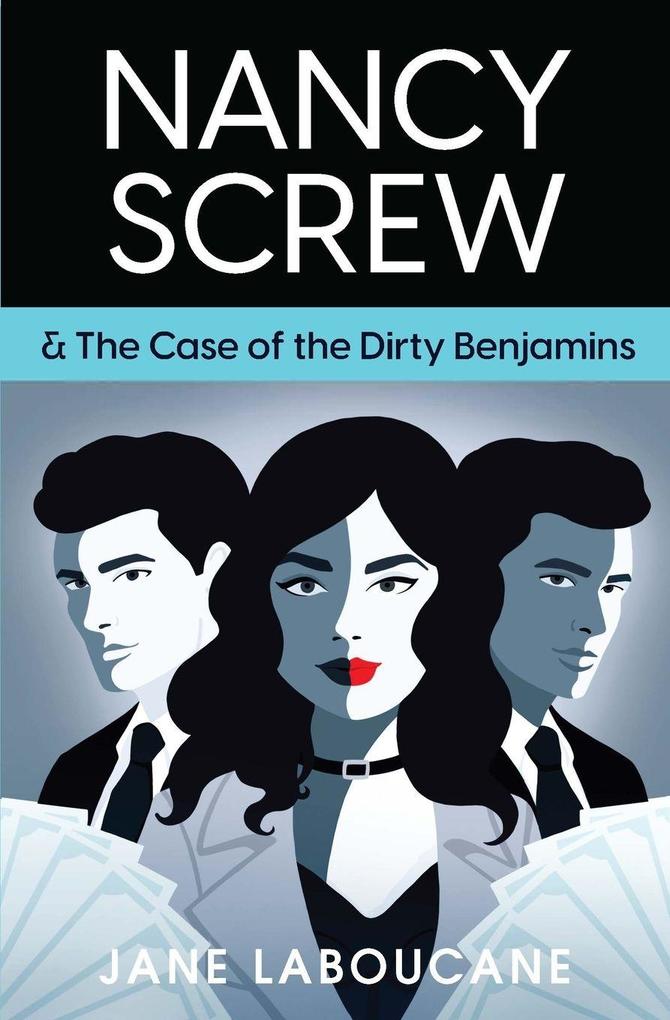 Nancy Screw & The Case of the Dirty Benjamins