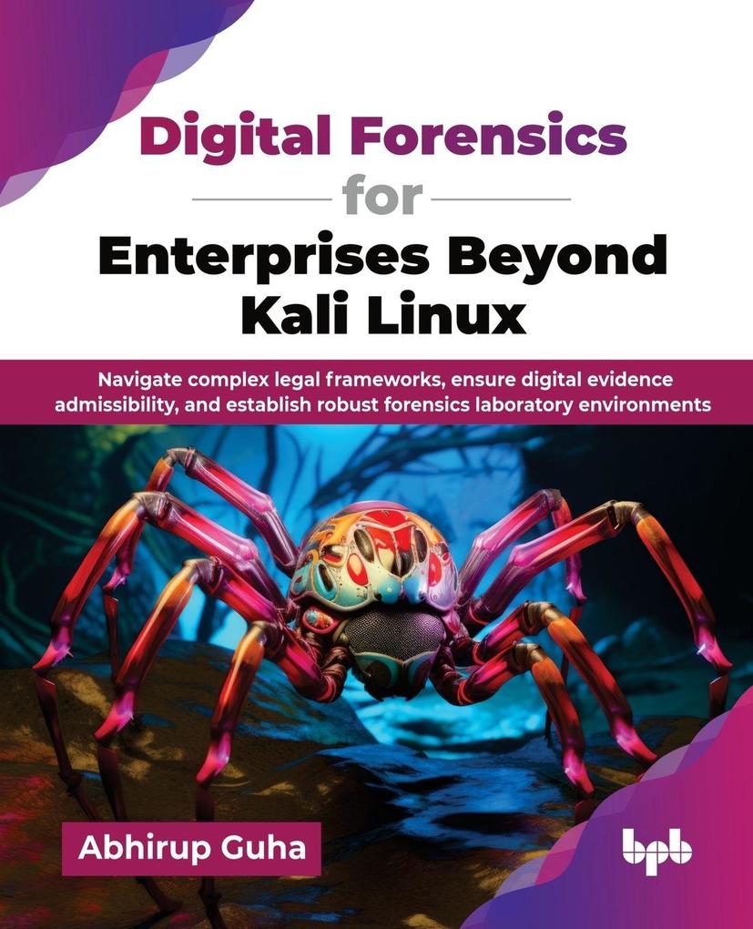 Digital Forensics for Enterprises Beyond Kali Linux