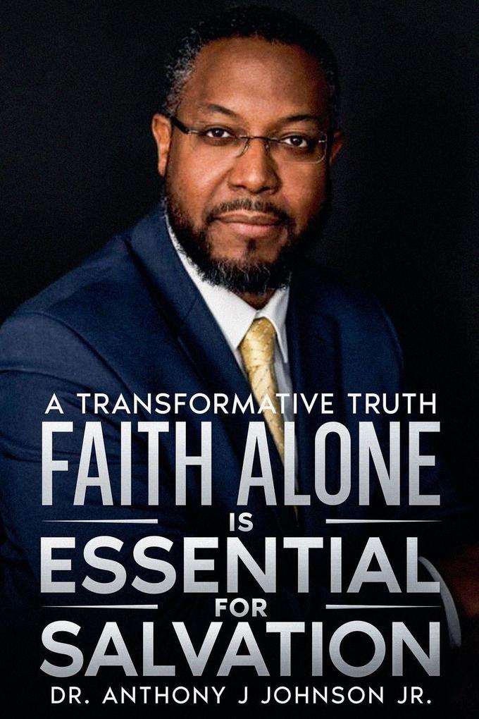 Faith Alone is Essential for Salvation