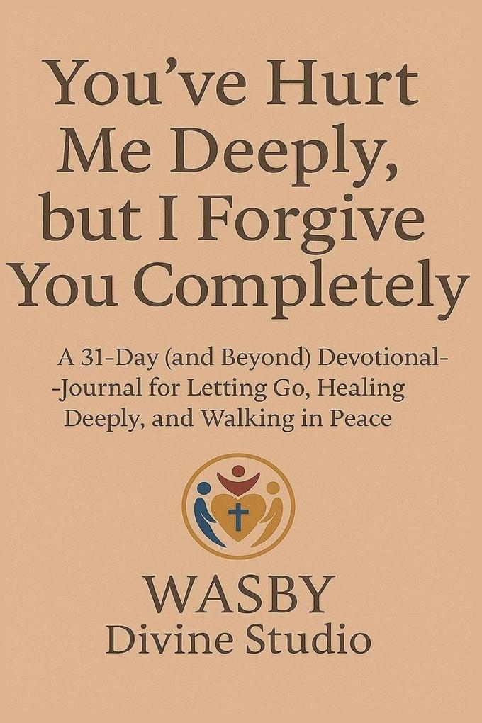 You've Hurt Me Deeply But I Forgive You Completely.