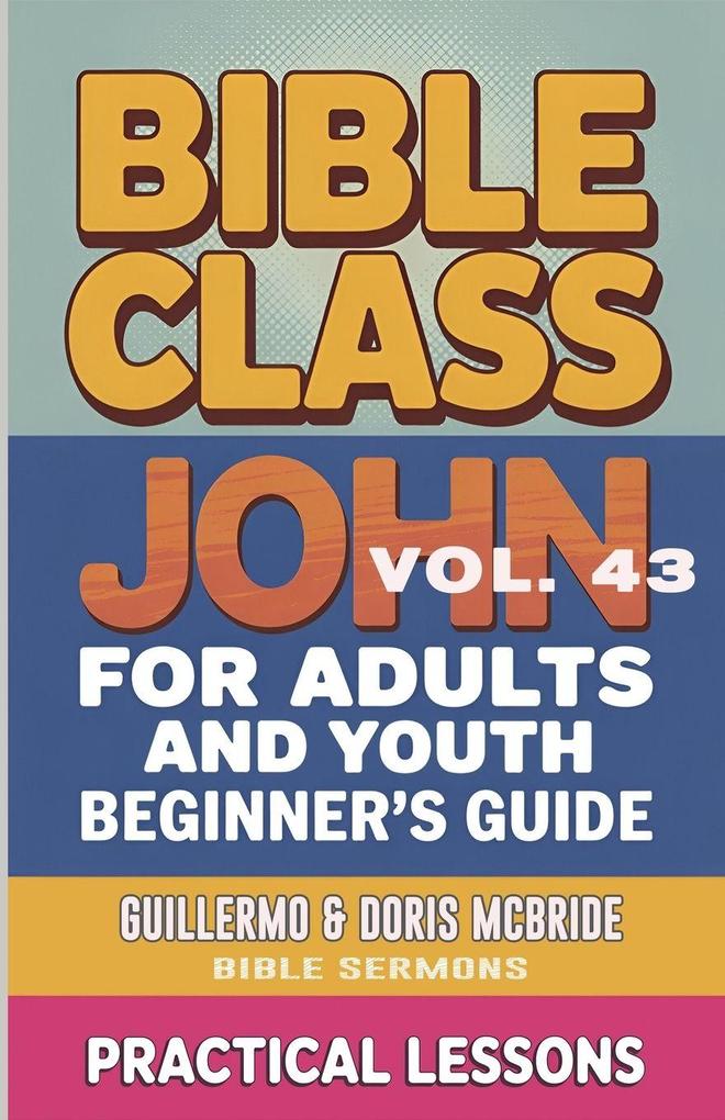 Bible Class for Adults and Youth- Beginner's Guide - John