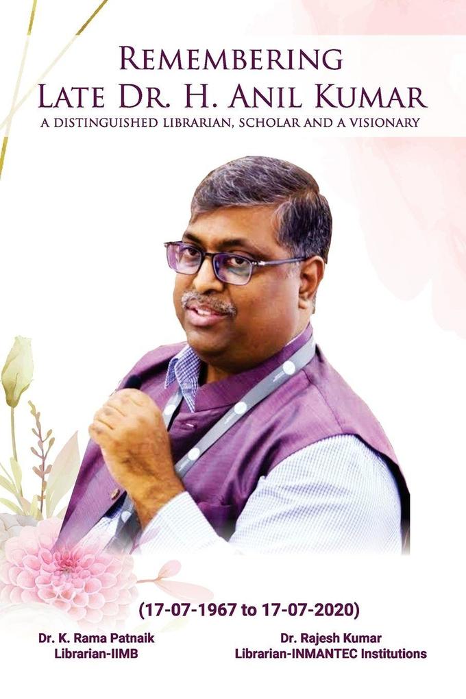 Remembering Late Dr. H. Anil Kumar (A Distinguished Librarian Scholar and a Visionary)