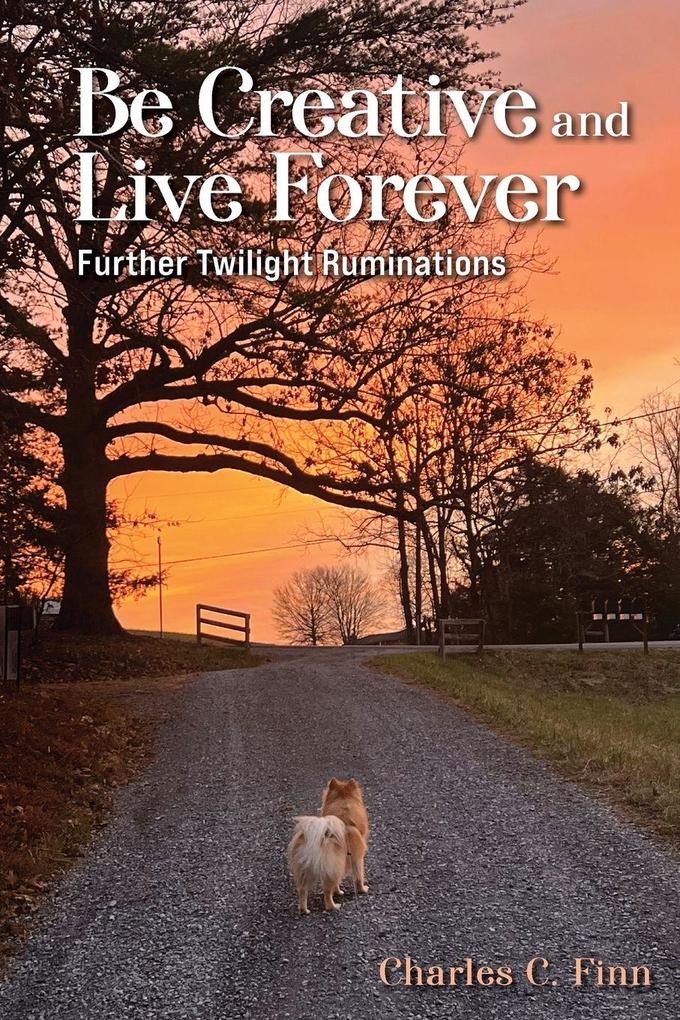 Be Creative and Live Forever