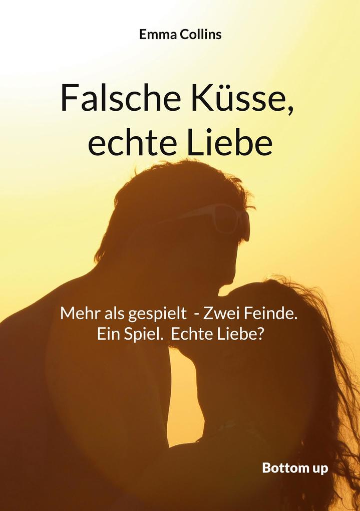Falsche Küsse echte Liebe